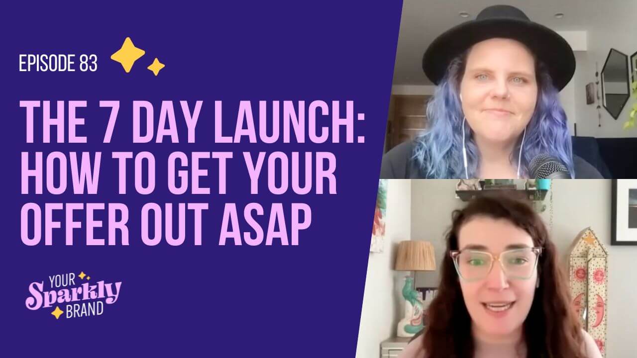 Your Sparkly Brand - The 7 Day Launch - Get Your Offer Out ASAP