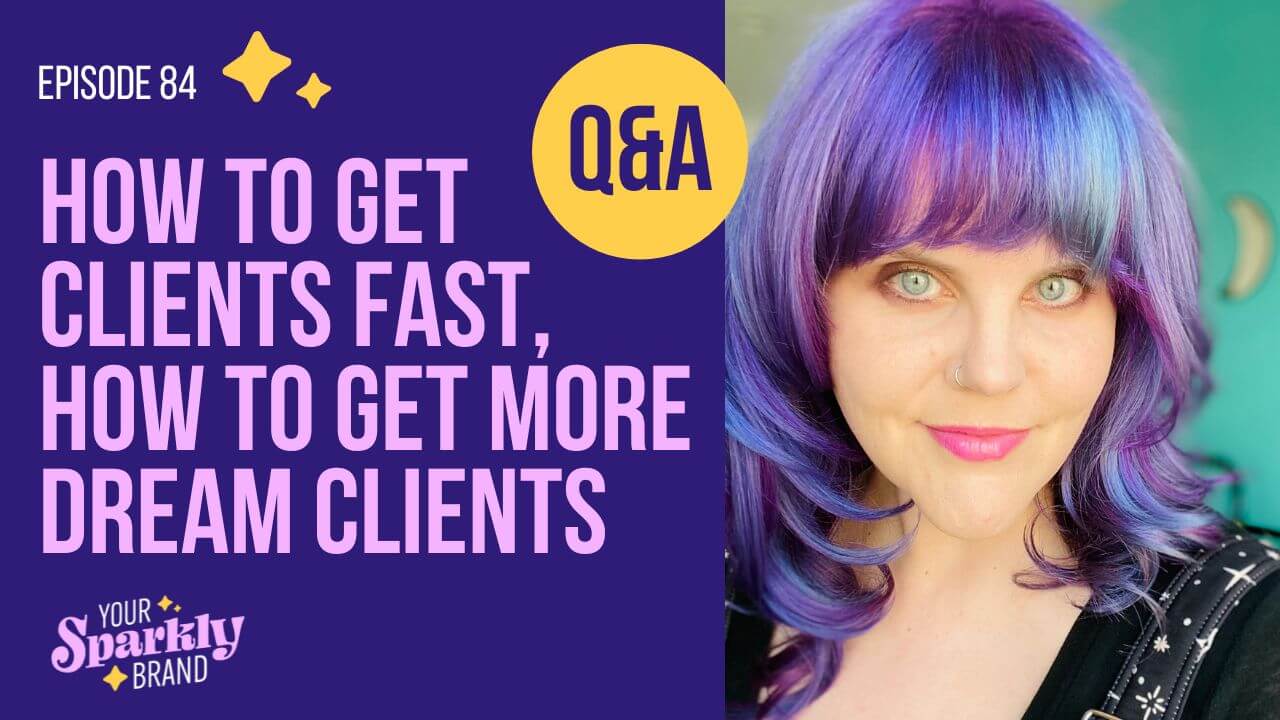 Your Sparkly Brand - How To Get Clients Fast Q&A